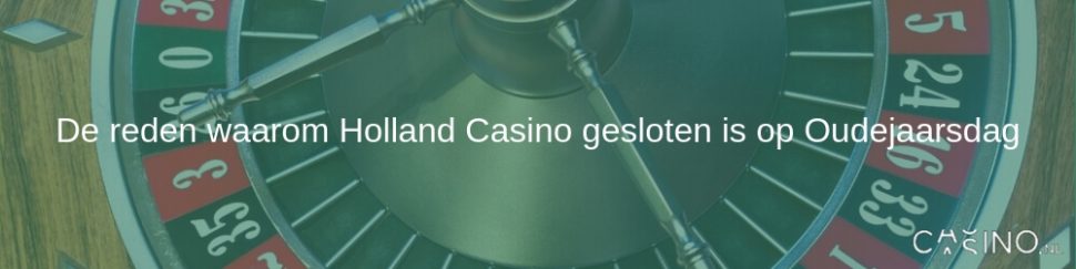 Alasan mengapa Holland Casino tutup pada Malam Tahun Baru