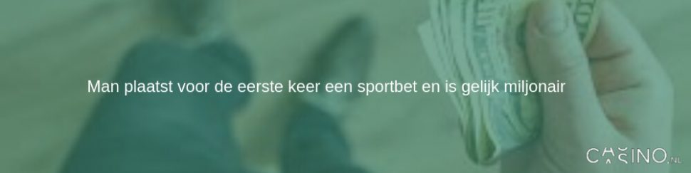 Man doet voor de eerste keer een sportbet en is gelijk miljonair