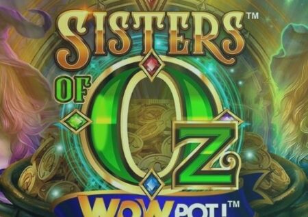 Sisters of Oz Wowpot Slot Review